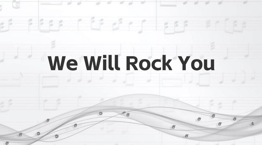 《We Will Rock You》歌词曲谱，英国摇滚金曲-重生者宝典